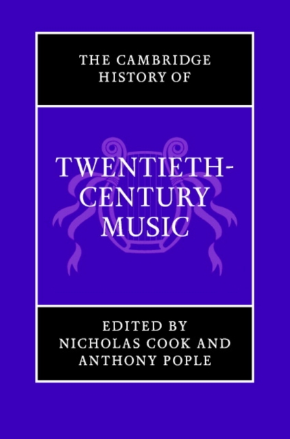 The Cambridge History of Twentieth-Century Music, Hardback Book