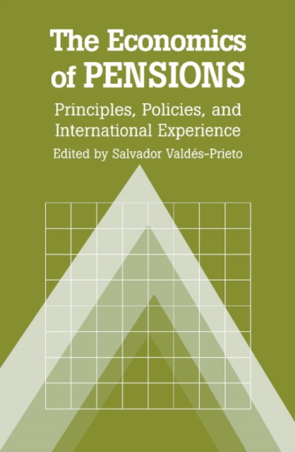 The Economics of Pensions : Principles, Policies, and International Experience, Paperback / softback Book