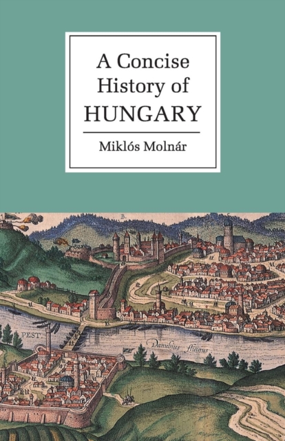 A Concise History of Hungary, Paperback / softback Book