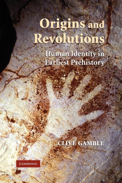 Origins and Revolutions : Human Identity in Earliest Prehistory, Paperback / softback Book