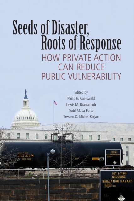 Seeds of Disaster, Roots of Response : How Private Action Can Reduce Public Vulnerability, Paperback / softback Book