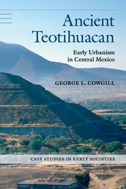 Ancient Teotihuacan : Early Urbanism in Central Mexico, Paperback / softback Book