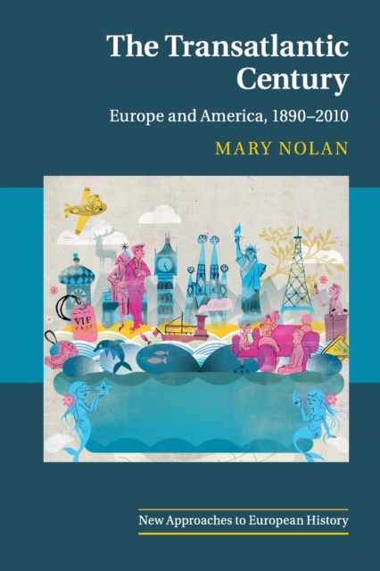 The Transatlantic Century : Europe and America, 1890-2010, Paperback / softback Book