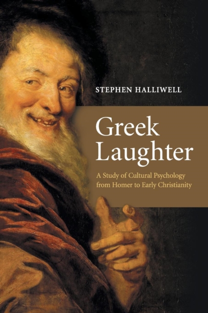 Greek Laughter : A Study of Cultural Psychology from Homer to Early Christianity, Paperback / softback Book