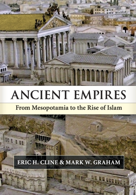 Ancient Empires : From Mesopotamia to the Rise of Islam, Paperback / softback Book