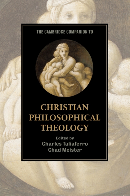 The Cambridge Companion to Christian Philosophical Theology, Paperback / softback Book