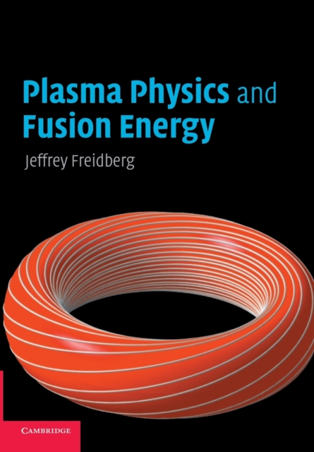 Plasma Physics and Fusion Energy, Paperback / softback Book