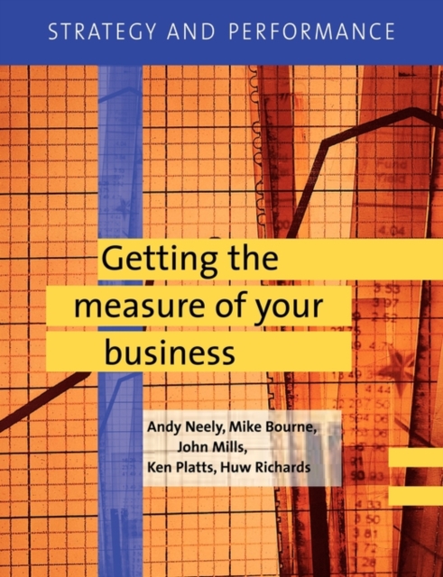 Strategy and Performance : Getting the Measure of Your Business, Paperback / softback Book