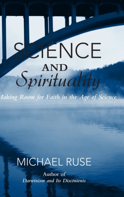 Science and Spirituality : Making Room for Faith in the Age of Science, Hardback Book
