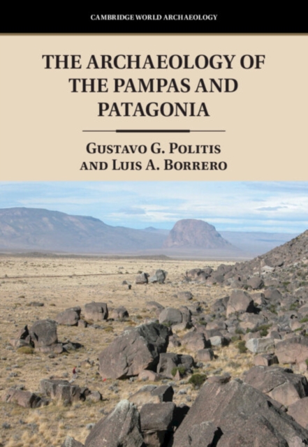 The Archaeology of the Pampas and Patagonia, Hardback Book