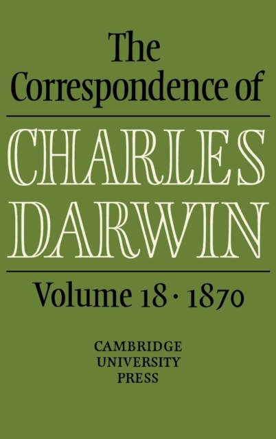 The Correspondence of Charles Darwin: Volume 18, 1870, Hardback Book