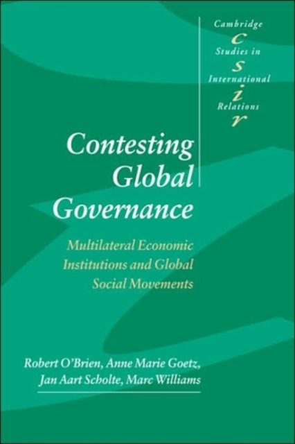 Contesting Global Governance : Multilateral Economic Institutions and Global Social Movements, Hardback Book