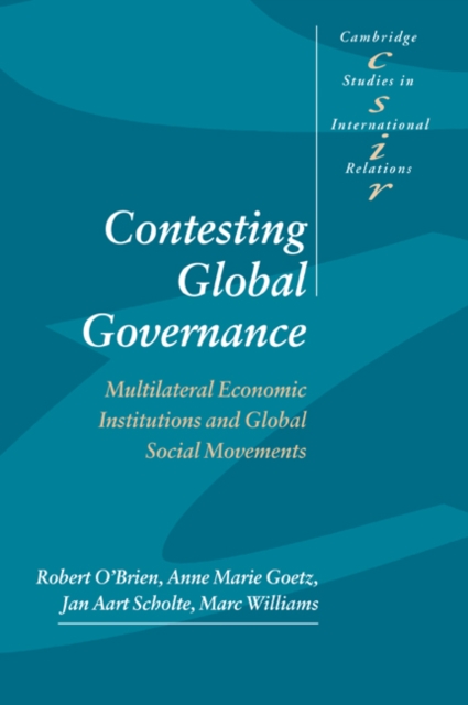 Contesting Global Governance : Multilateral Economic Institutions and Global Social Movements, Paperback / softback Book