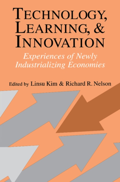 Technology, Learning, and Innovation : Experiences of Newly Industrializing Economies, Paperback / softback Book