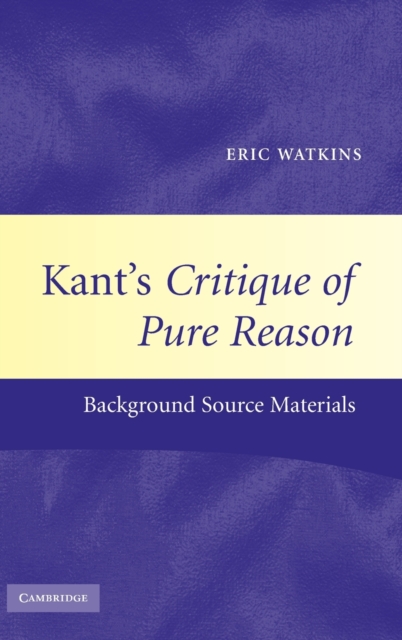 Kant's Critique of Pure Reason : Background Source Materials, Hardback Book