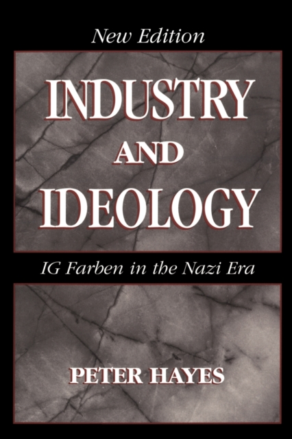 Industry and Ideology : I. G. Farben in the Nazi Era, Paperback / softback Book