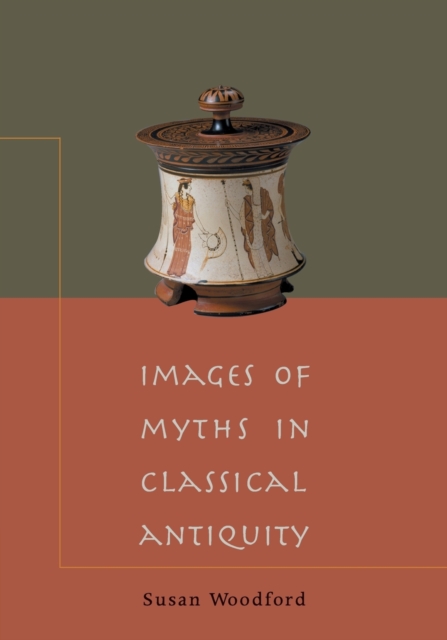 Images of Myths in Classical Antiquity, Paperback / softback Book