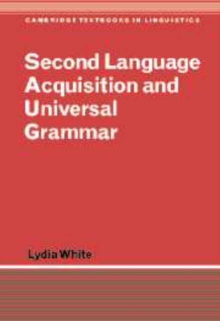 Second Language Acquisition and Universal Grammar, Hardback Book
