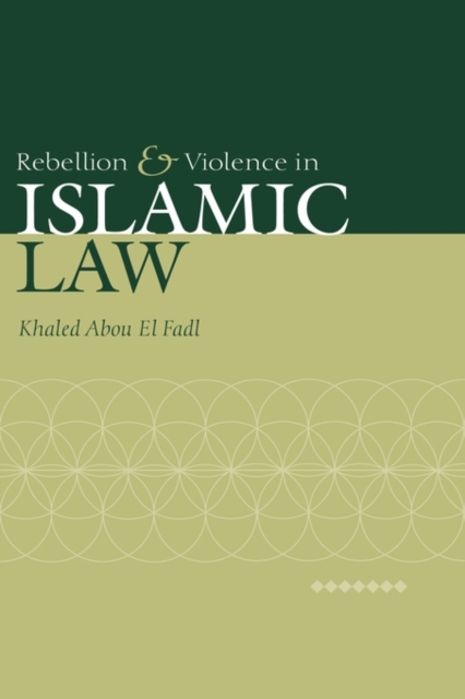 Rebellion and Violence in Islamic Law, Hardback Book