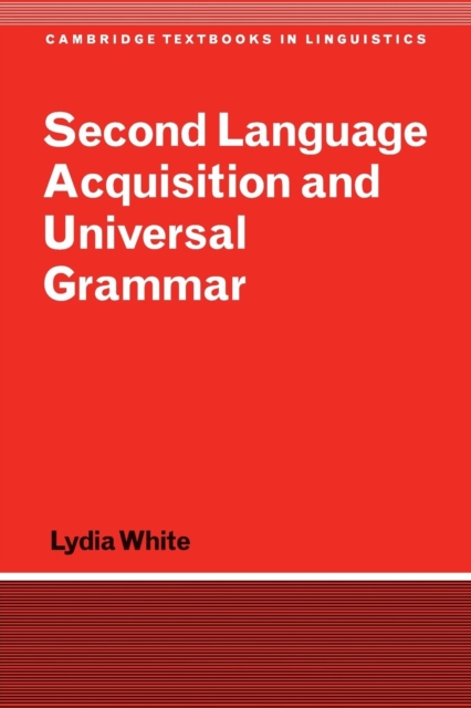 Second Language Acquisition and Universal Grammar, Paperback / softback Book