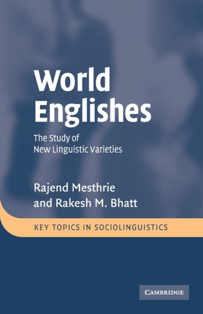 World Englishes : The Study of New Linguistic Varieties, Paperback / softback Book