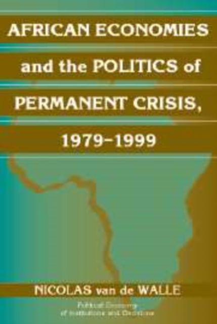 African Economies and the Politics of Permanent Crisis, 1979-1999, Hardback Book