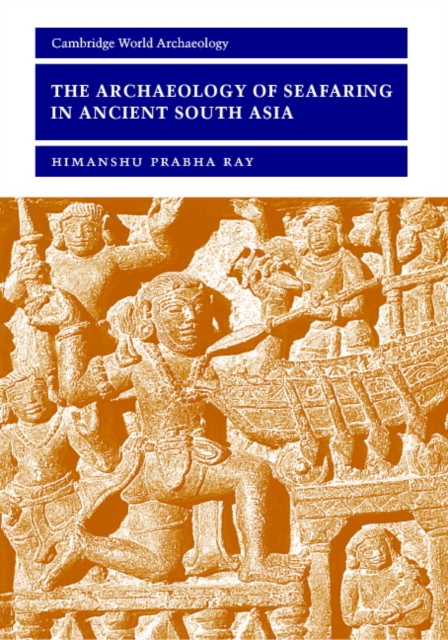 The Archaeology of Seafaring in Ancient South Asia, Hardback Book