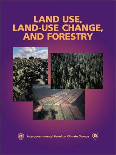 Land Use, Land-Use Change, and Forestry : A Special Report of the Intergovernmental Panel on Climate Change, Paperback / softback Book
