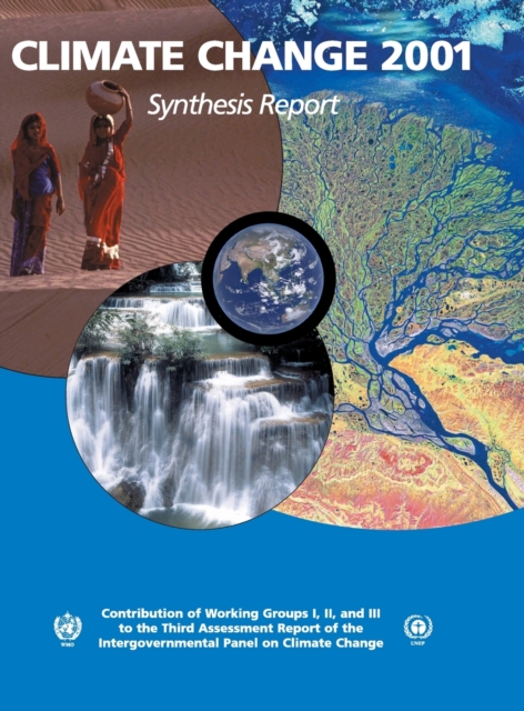 Climate Change 2001: Synthesis Report : Third Assessment Report of the Intergovernmental Panel on Climate Change, Hardback Book