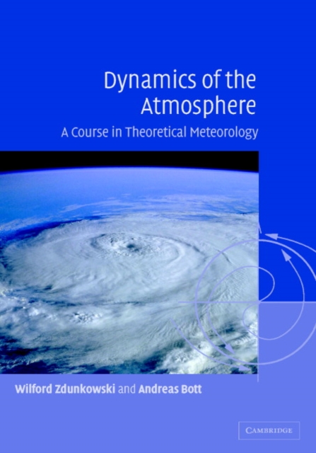 Dynamics of the Atmosphere : A Course in Theoretical Meteorology, Hardback Book