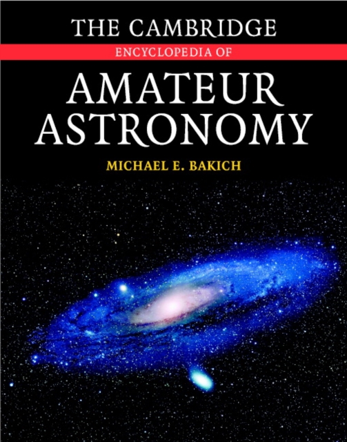 The Cambridge Encyclopedia of Amateur Astronomy, Hardback Book