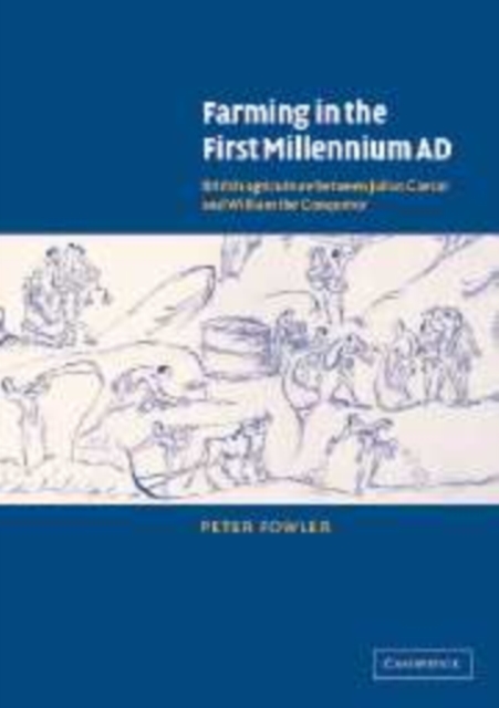 Farming in the First Millennium AD : British Agriculture between Julius Caesar and William the Conqueror, Hardback Book