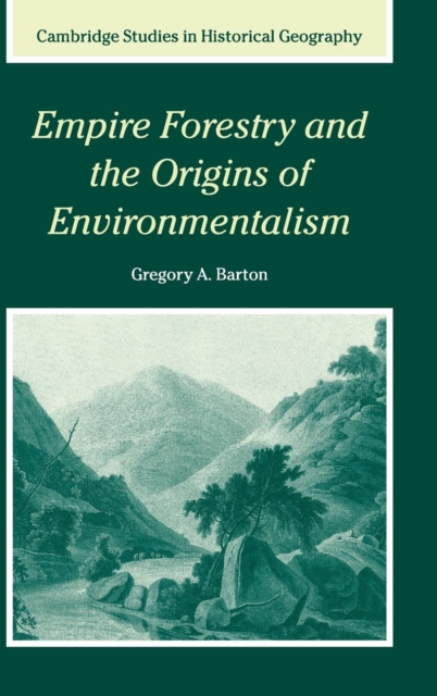 Empire Forestry and the Origins of Environmentalism, Hardback Book