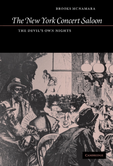 The New York Concert Saloon : The Devil's Own Nights, Hardback Book
