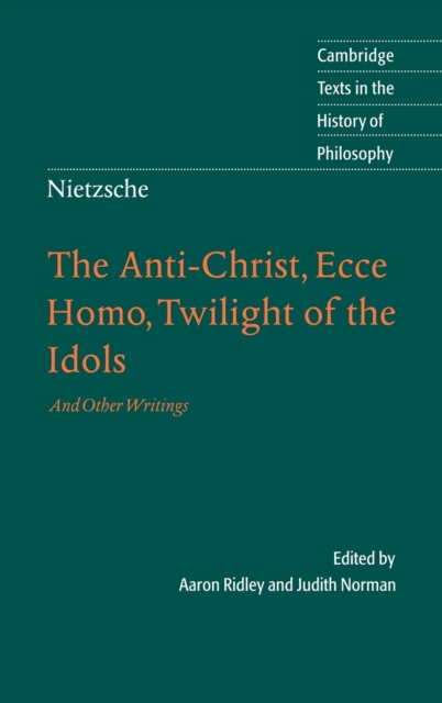 Nietzsche: The Anti-Christ, Ecce Homo, Twilight of the Idols : And Other Writings, Hardback Book