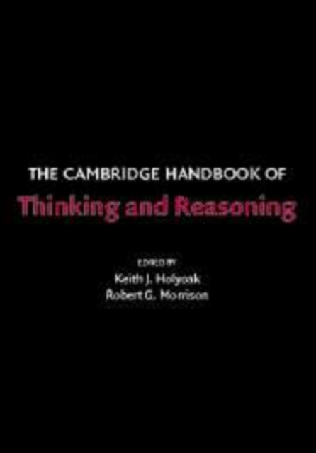 The Cambridge Handbook of Thinking and Reasoning, Hardback Book