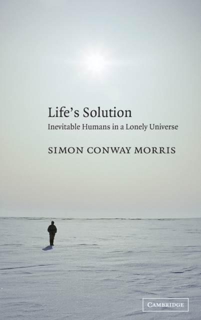 Life's Solution : Inevitable Humans in a Lonely Universe, Hardback Book