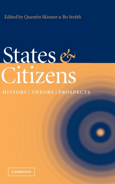 States and Citizens : History, Theory, Prospects, Hardback Book