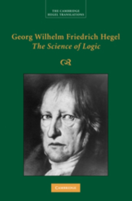 Georg Wilhelm Friedrich Hegel: The Science of Logic, Hardback Book