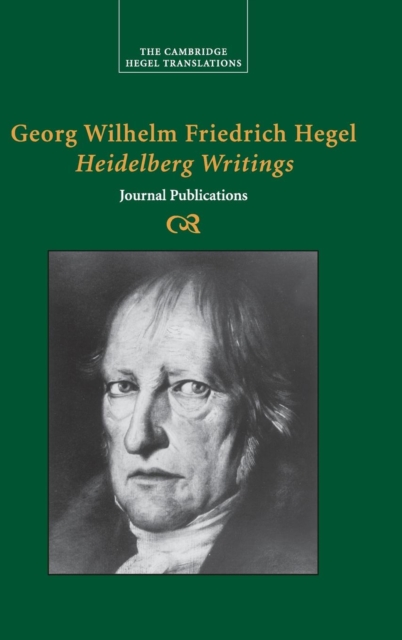 Georg Wilhelm Friedrich Hegel: Heidelberg Writings : Journal Publications, Hardback Book