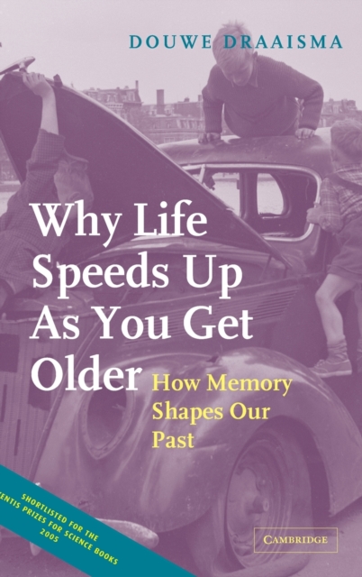 Why Life Speeds Up As You Get Older : How Memory Shapes our Past, Hardback Book