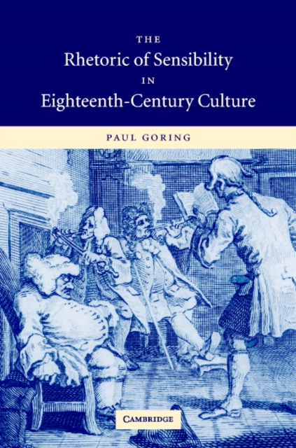 The Rhetoric of Sensibility in Eighteenth-Century Culture, Hardback Book