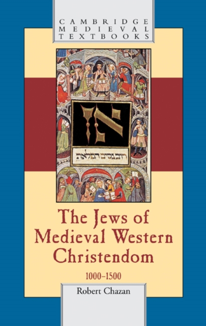The Jews of Medieval Western Christendom : 1000-1500, Hardback Book