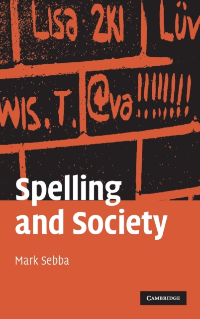 Spelling and Society : The Culture and Politics of Orthography around the World, Hardback Book
