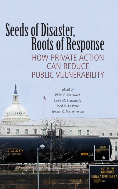 Seeds of Disaster, Roots of Response : How Private Action Can Reduce Public Vulnerability, Hardback Book