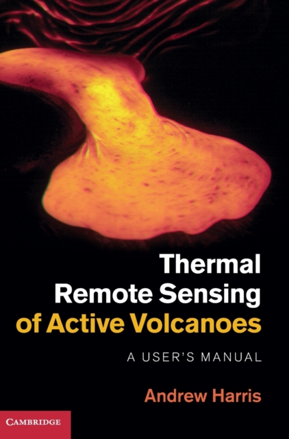 Thermal Remote Sensing of Active Volcanoes : A User's Manual, Hardback Book