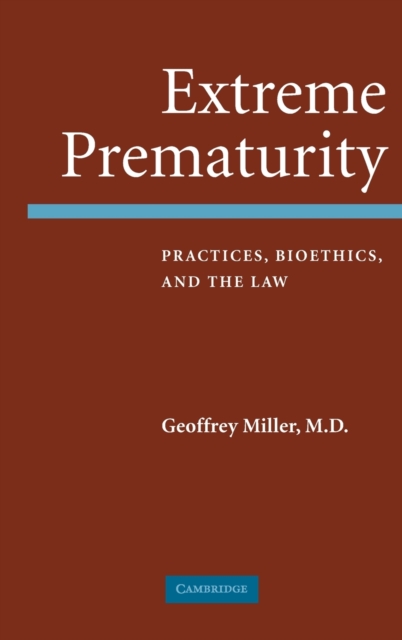 Extreme Prematurity : Practices, Bioethics and the Law, Hardback Book