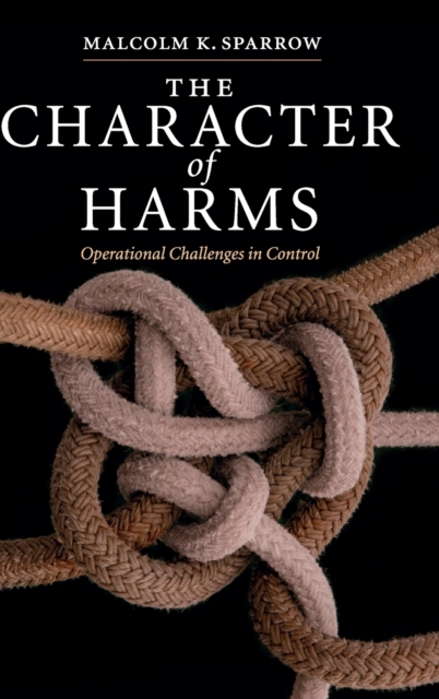 The Character of Harms : Operational Challenges in Control, Hardback Book