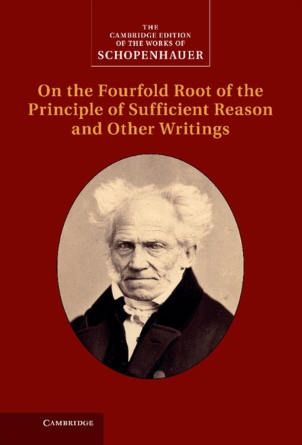 Schopenhauer: On the Fourfold Root of the Principle of Sufficient Reason and Other Writings, Hardback Book