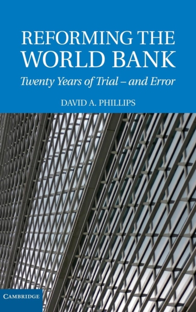 Reforming the World Bank : Twenty Years of Trial - and Error, Hardback Book